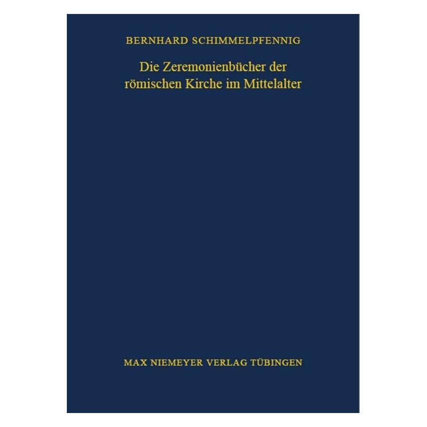 De Gruyter Die Zeremonienbücher der römischen Kirche im Mittelalter (Deutsch, Bernhard Schimmelpfennig) (56822600)