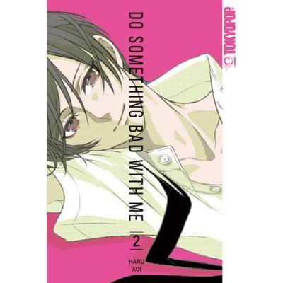 Do something bad with me 02, Taschenbuch von Haru Aoi, Tokyopop GmbH, 978-3-8420-5832-3