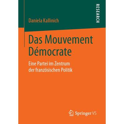 Das Mouvement Démocrate, Taschenbuch von Daniela Kallinich, Springer Fachmedien Wiesbaden GmbH, 978-3-658-24420-0