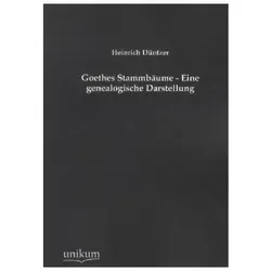 Goethes Stammbäume - Eine genealogische Darstellung, Sachbücher von Heinrich Düntzer