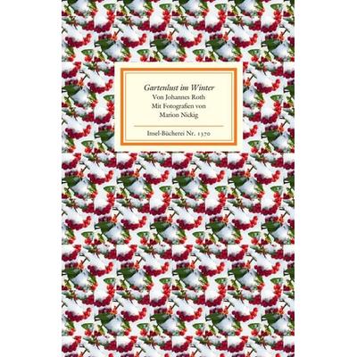 Gartenlust im Winter, Gebundene Ausgabe von Johannes Roth, Insel, 978-3-458-19370-8
