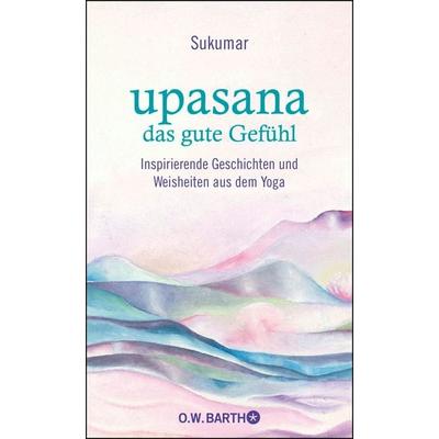 upasana - das gute Gefühl, Gebundene Ausgabe von Sukumar,Eberhard Bärr, O.W. Barth, 978-3-426-29308-9
