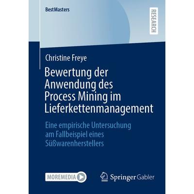 Bewertung der Anwendung des Process Mining im Lieferkettenmanagement, Taschenbuch von Christine Freye, Springer Fachmedien Wiesbaden GmbH,