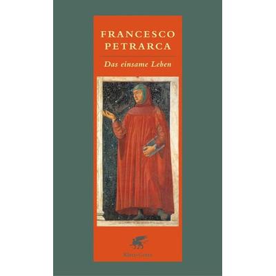 Das einsame Leben, Gebundene Ausgabe von Francesco Petrarca, Klett Cotta, 978-3-608-93348-2