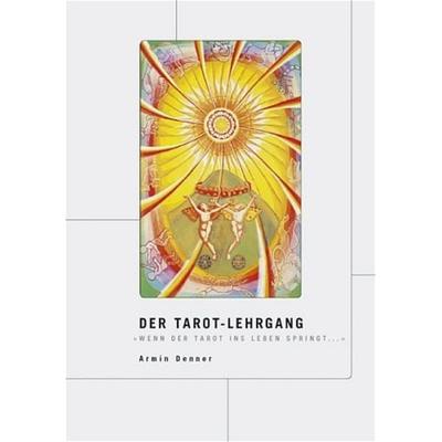 Der Tarot-Lehrgang, Gebundene Ausgabe von Armin Denner, Denner Verlag, 978-3-00-014854-5
