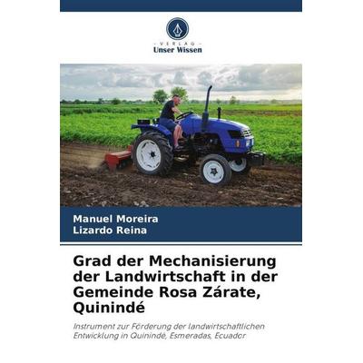 Grad der Mechanisierung der Landwirtschaft in der Gemeinde Rosa Zárate, Quinindé, Taschenbuch von Manuel Moreira,Lizardo Reina, Verlag Unser Wissen,