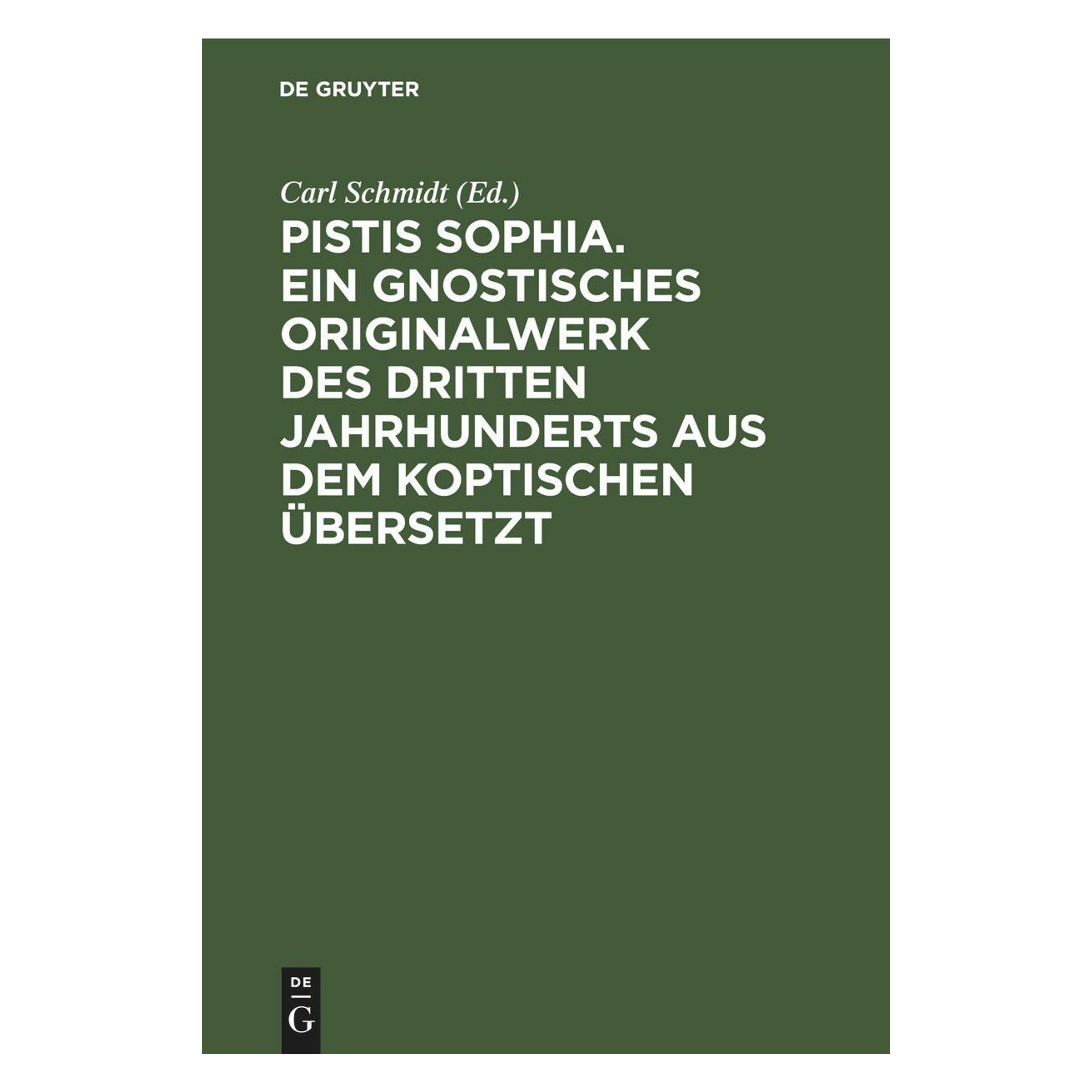 De Gruyter Pistis Sophia. Ein gnostisches Original (Deutsch, Hardcover, Carl Schmidt) (65220377)