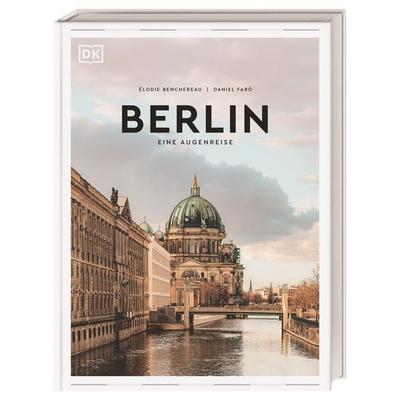 Berlin, Gebundene Ausgabe von , Dorling Kindersley Reiseführer, 978-3-7342-0715-0