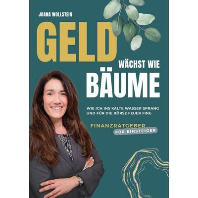 Geld wächst wie Bäume, Taschenbuch von Joana Wollstein, Nova MD, 978-3-9894253-3-0