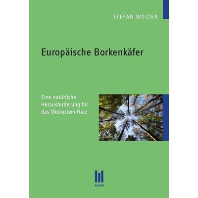 Europäische Borkenkäfer, Taschenbuch von Stefan Wolter, Akademische Verlagsgemeinschaft München, 978-3-86924-434-1