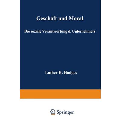 Geschäft und Moral, Taschenbuch von Luther Hartwell Hodges, Betriebswirtschaftlicher Verlag Gabler, 978-3-663-00578-0