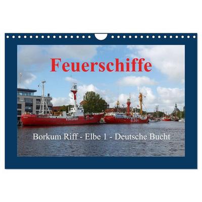 Feuerschiffe - Borkum Riff - Elbe 1 - Deutsche Bucht (Wandkalender 2027 DIN A4 quer), CALVENDO Monatskalender