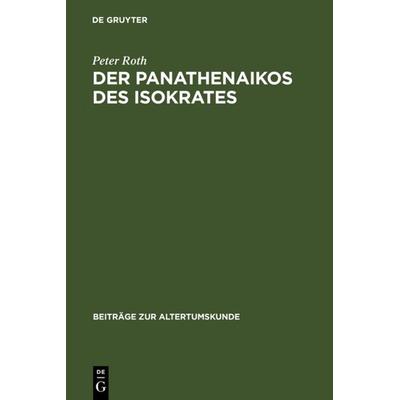 Der Panathenaikos des Isokrates, Gebundene Ausgabe von Peter Roth, De Gruyter, 978-3-598-77808-7