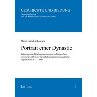 Portrait einer Dynastie, Taschenbuch von Malis Nattiel-Soltermann, Lit Verlag, 978-3-643-80050-3