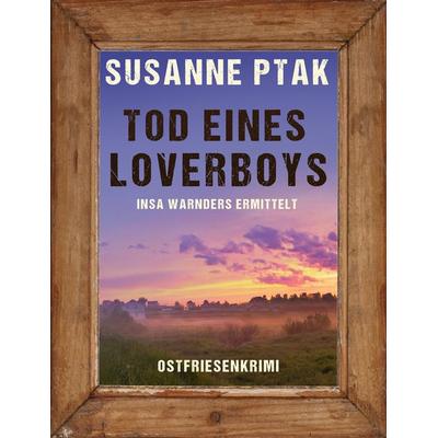 Tod eines Loverboys. Ostfriesenkrimi, Taschenbuch von Susanne Ptak, Klarant, 978-3-96586-162-6