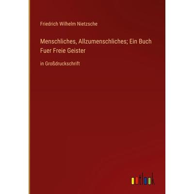 Menschliches, Allzumenschliches; Ein Buch Fuer Freie Geister, Gebundene Ausgabe von Friedrich Nietzsche, Outlook, 978-3-368-36391-8