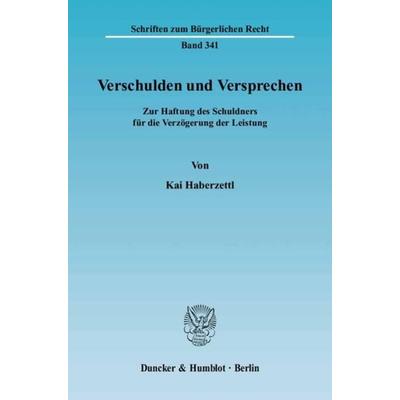 Verschulden und Versprechen., Taschenbuch von Kai Haberzettl, Duncker & Humblot, 978-3-428-11959-2
