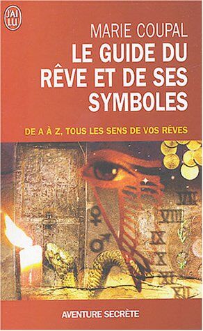 Marie Coupal - Le guide du rêve et de ses symboles : de A à Z, tous les sens de vos rêves - Preis vom 02.10.2026 23:42:20 h