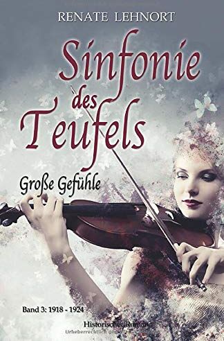 Renate Lehnort - Sinfonie des Teufels – Große Gefühle: Band 3: 1918 - 1924 Historischer Roman - Preis vom 16.10.2026 11:41:07 h