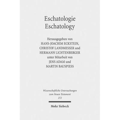 Eschatologie - Eschatology, Gebundene Ausgabe von Jens Adam,Martin Bauspiess, Mohr Siebeck, 978-3-16-150791-5