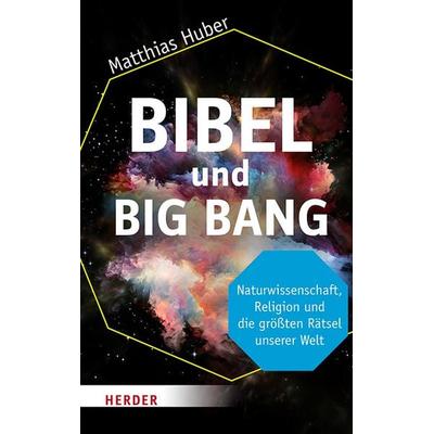 Bibel und Big Bang, Gebundene Ausgabe von Matthias Huber, Herder, 978-3-451-39009-8