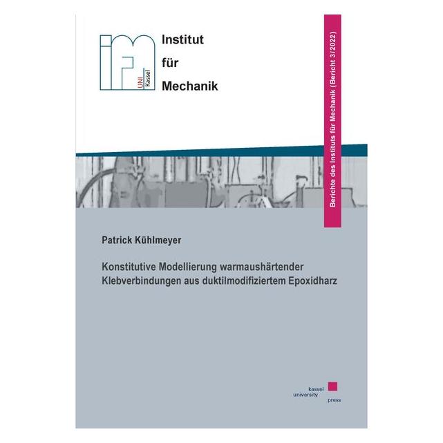 Kassel University Konstitutive Modellierung warmaushärtender Klebverbindungen aus duktilmodifiziertem Epoxidharz (Deutsch, Softcover, Patrik Kühlmeyer) (71399633)
