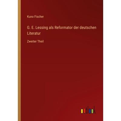 G. E. Lessing als Reformator der deutschen Literatur, Taschenbuch von Kuno Fischer, Outlook, 978-3-368-54830-8