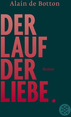 Alain de Botton - Der Lauf der Liebe: Roman - Preis vom 09.10.2026 07:28:09 h