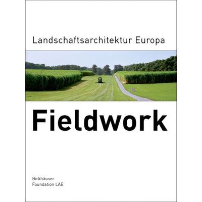 Fieldwork, Gebundene Ausgabe von , Birkhäuser Basel, 978-3-7643-7507-2