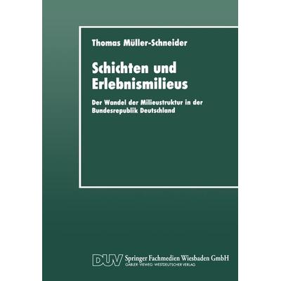 Schichten und Erlebnismilieus, Taschenbuch von Thomas Müller-Schneider, Deutscher Universitätsverlag, 978-3-8244-4147-1