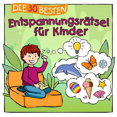 Die 30 besten Entspannungsrätsel für Kinder - Sabine Seyffert, Audio, 4260167476797