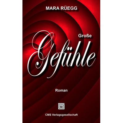 Große Gefühle, Taschenbuch von Mara Rüegg, CMS Verlagsgesellschaft, 978-3-03827-041-6
