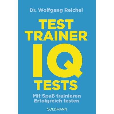 Testtrainer IQ-Tests, Taschenbuch von Wolfgang Reichel, Goldmann, 978-3-442-17531-4