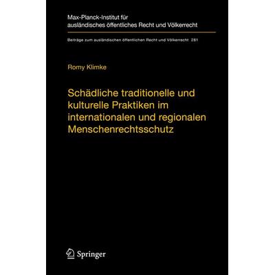 Schädliche traditionelle und kulturelle Praktiken im internationalen und regionalen Menschenrechtsschutz, Gebundene Ausgabe von Romy Klimke, Springer