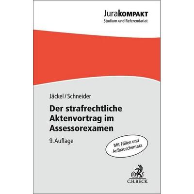 Der strafrechtliche Aktenvortrag im Assessorexamen, Taschenbuch von Holger Jäckel,Dirk J. Schneider, C.H. Beck, 978-3-406-83304-5