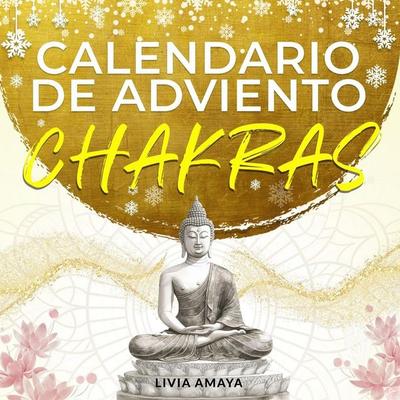 Mi Calendario de Adviento Chakras, Taschenbuch von Livia Amaya, Book Shelter GmbH, 978-3-9892931-6-8