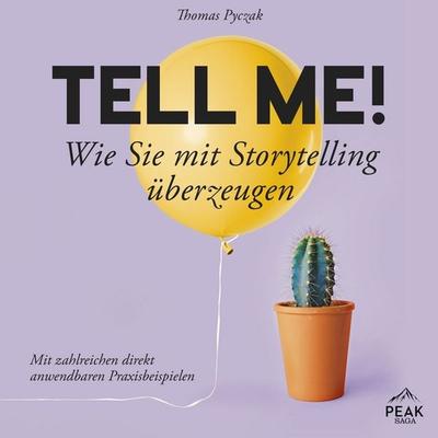 Tell Me! Wie Sie mit Storytelling überzeugen - Thomas Pyczak, Audio, 9781628615494