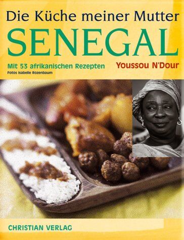Youssou N'Dour - Die Küche meiner Mutter Senegal. Mit 53 afrikanischen Rezepten - Preis vom 15.10.2026 23:06:25 h