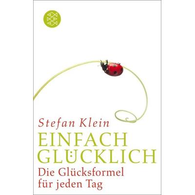 Einfach glücklich, Taschenbuch von Stefan Klein, Fischer Taschenbuch Verlag, 978-3-596-03082-8