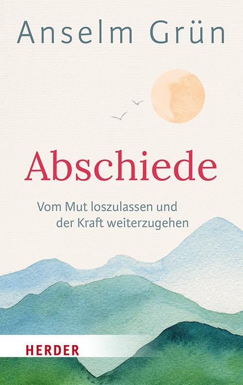 Anselm Grün OSB - Abschiede: Vom Mut loszulassen und der Kraft weiterzugehen - Preis vom 10.10.2026 11:48:34 h