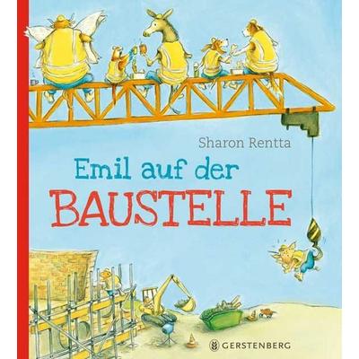 Emil auf der Baustelle, Gebundene Ausgabe von Sharon Rentta, Gerstenberg