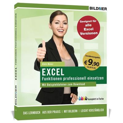 Sonderausgabe: Excel Formeln und Funktionen professionell einsetzen, Taschenbuch von Alois Maier,Christian Bildner, Bildner Verlag, 978-3-8328-0386-5