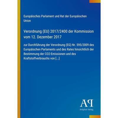 Verordnung (EU) 2017/2400 der Kommission vom 12. Dezember 2017, Taschenbuch von Europäisches Parlament und Rat der Europäischen Union, Antiphon