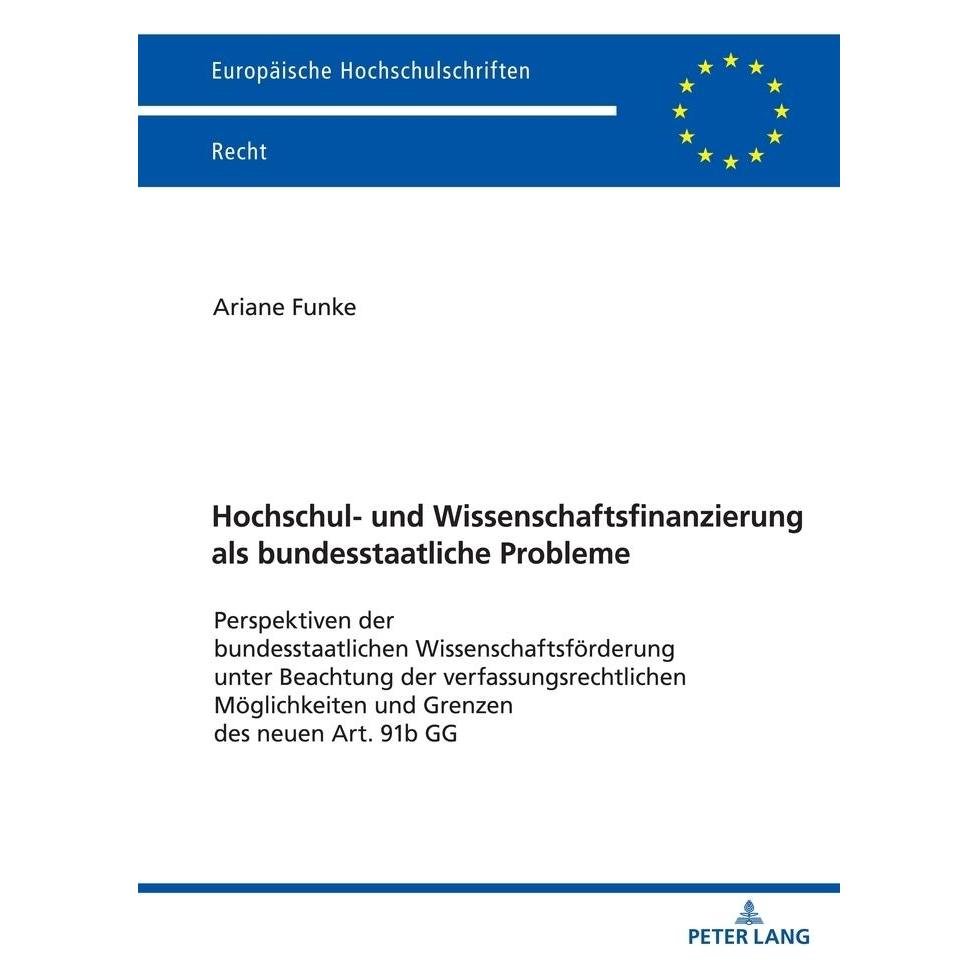 Peter Lang Hochschul- und Wissenschaftsfinanzierung als bundesstaatliche Probleme (Deutsch, Softcover, Ariane Funke) (56227447)