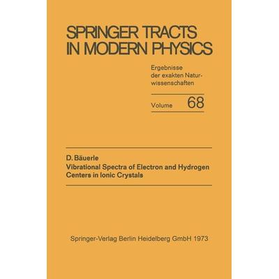Vibrational Spectra of Electron and Hydrogen Centers in Ionic Crystals, Taschenbuch von Dieter Bäuerle, Springer Berlin, 978-3-662-40715-8