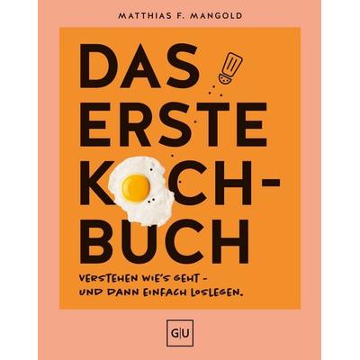 Das erste Kochbuch, Gebundene Ausgabe von Matthias F. Mangold, Gräfe und Unzer Verlag GmbH, 978-3-8338-8492-4