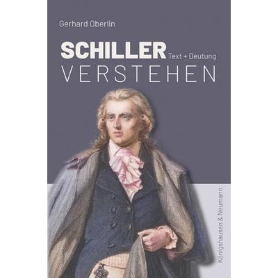 Schiller verstehen, Taschenbuch von Gerhard Oberlin, Königshausen u. Neumann, 978-3-8260-8455-3