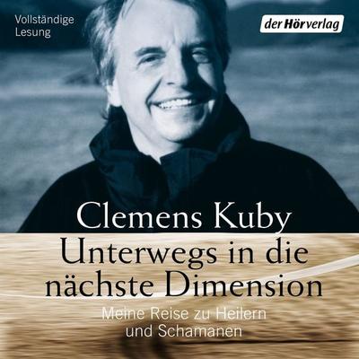 Unterwegs in die nächste Dimension - Clemens Kuby, Audio, 9783844520538