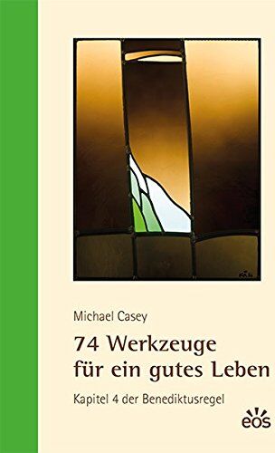 Michael Casey - 74 Werkzeuge für ein gutes Leben: Kapitel 4 der Benediktusregel - Preis vom 10.10.2026 11:48:34 h