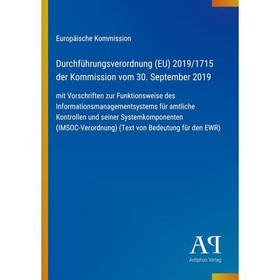 Durchführungsverordnung (EU) 2019/1715 der Kommission vom 30. September 2019, Taschenbuch von Europäische Kommission, Antiphon Verlag,